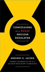 Confessions of a Rogue Nuclear Regulator Export цена и информация | Книги по социальным наукам | 220.lv