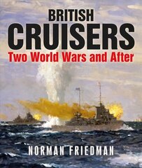 British Cruisers: Two World Wars and After cena un informācija | Sociālo zinātņu grāmatas | 220.lv