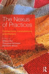 Nexus of Practices: Connections, constellations, practitioners cena un informācija | Sociālo zinātņu grāmatas | 220.lv