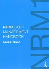 NRM1 Cost Management Handbook: The definitive guide to measurement and estimating using NRM1, written by the author of NRM1 цена и информация | Книги по социальным наукам | 220.lv