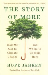 Story of More: How We Got to Climate Change and Where to Go from Here cena un informācija | Sociālo zinātņu grāmatas | 220.lv