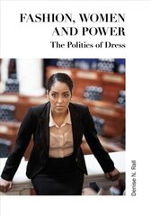 Fashion, Women and Power: The Politics of Dress New edition цена и информация | Книги по социальным наукам | 220.lv