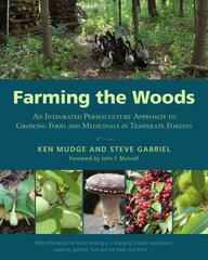 Farming the Woods: An Integrated Permaculture Approach to Growing Food and Medicinals in Temperate Forests cena un informācija | Sociālo zinātņu grāmatas | 220.lv