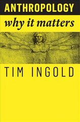 Anthropology - Why It Matters: Why It Matters цена и информация | Книги по социальным наукам | 220.lv