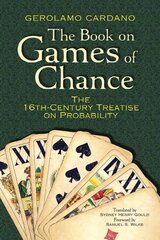 Book on Games of Chance: The 16th Century Treatise on Probability: The 16th-Century Treatise on Probability цена и информация | Книги о питании и здоровом образе жизни | 220.lv