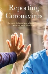 Reporting Coronavirus: Personal Reflections on a Global Crisis from ITV News Journalists cena un informācija | Grāmatas par veselīgu dzīvesveidu un uzturu | 220.lv