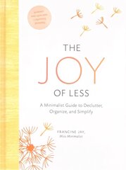 Joy of Less: A Minimalist Guide to Declutter, Organize, and Simplify - Updated and Revised: (Minimalism Books, Home Organization Books, Decluttering Books House Cleaning Books) cena un informācija | Mākslas grāmatas | 220.lv