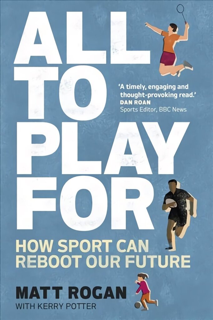 All to Play For: How sport can reboot our future cena un informācija | Grāmatas par veselīgu dzīvesveidu un uzturu | 220.lv