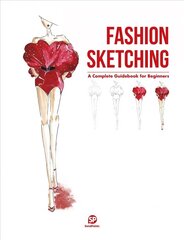 Fashion Sketching-A Complete Guidebook for Beginners cena un informācija | Grāmatas par veselīgu dzīvesveidu un uzturu | 220.lv