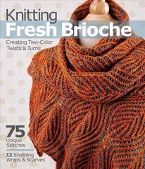 Knitting Fresh Brioche: Creating Two-Color Twists & Turns цена и информация | Книги о питании и здоровом образе жизни | 220.lv