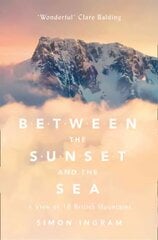 Between the Sunset and the Sea: A View of 16 British Mountains cena un informācija | Grāmatas par veselīgu dzīvesveidu un uzturu | 220.lv