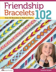 Friendship Bracelets 102: Over 50 Bracelets to Make & Share cena un informācija | Grāmatas par veselīgu dzīvesveidu un uzturu | 220.lv