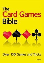 Card Games Bible: Over 150 games and tricks cena un informācija | Grāmatas par veselīgu dzīvesveidu un uzturu | 220.lv