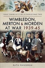 Wimbledon, Merton & Morden at War 1939-45 cena un informācija | Grāmatas par veselīgu dzīvesveidu un uzturu | 220.lv