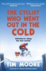 Cyclist Who Went Out in the Cold: Adventures Along the Iron Curtain Trail cena un informācija | Grāmatas par veselīgu dzīvesveidu un uzturu | 220.lv