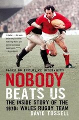 Nobody Beats Us: The Inside Story of the 1970s Wales Rugby Team цена и информация | Книги о питании и здоровом образе жизни | 220.lv