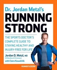 Dr. Jordan Metzl's Running Strong: The Sports Doctor's Complete Guide to Staying Healthy and Injury-Free for Life cena un informācija | Grāmatas par veselīgu dzīvesveidu un uzturu | 220.lv