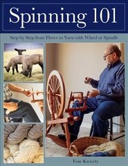 Spinning 101: Step by Step from Fleece to Yarn with Wheel or Spindle цена и информация | Книги о питании и здоровом образе жизни | 220.lv