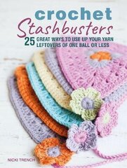 Crochet Stashbusters: 25 Great Ways to Use Up Your Yarn Leftovers of One Ball or Less UK edition цена и информация | Книги о питании и здоровом образе жизни | 220.lv