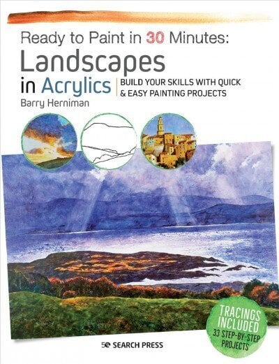 Ready to Paint in 30 Minutes: Landscapes in Acrylics: Build Your Skills with Quick & Easy Painting Projects cena un informācija | Grāmatas par veselīgu dzīvesveidu un uzturu | 220.lv