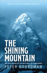 Shining Mountain: The first ascent of the West Wall of Changabang цена и информация | Путеводители, путешествия | 220.lv