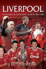Liverpool: The Story of a Football Club in 101 Lives cena un informācija | Grāmatas par veselīgu dzīvesveidu un uzturu | 220.lv