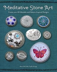 Meditative Stone Art: Create over 40 Mandala and Nature-Inspired Designs cena un informācija | Grāmatas par veselīgu dzīvesveidu un uzturu | 220.lv