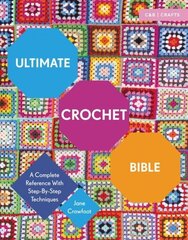 Ultimate Crochet Bible: A Complete Reference with Step-by-Step Techniques cena un informācija | Grāmatas par veselīgu dzīvesveidu un uzturu | 220.lv