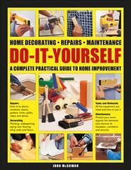 Do-It-Yourself: Home decorating, repairs, maintenance: a complete practical guide to home improvement cena un informācija | Grāmatas par veselīgu dzīvesveidu un uzturu | 220.lv