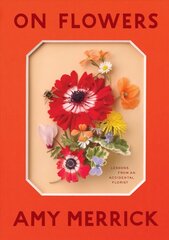 On Flowers: Lessons from an Accidental Florist cena un informācija | Grāmatas par veselīgu dzīvesveidu un uzturu | 220.lv
