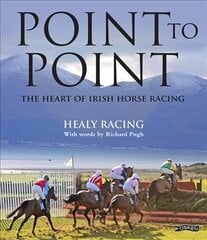 Point to Point: The Heart of Irish Horse Racing cena un informācija | Grāmatas par veselīgu dzīvesveidu un uzturu | 220.lv