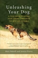 Unleashing Your Dog: A Field Guide to Freedom цена и информация | Книги о питании и здоровом образе жизни | 220.lv