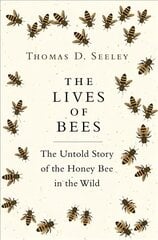 Lives of Bees: The Untold Story of the Honey Bee in the Wild цена и информация | Книги о питании и здоровом образе жизни | 220.lv