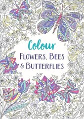 Flowers, Bees and Butterflies: A Relaxing Colouring Book цена и информация | Книги о питании и здоровом образе жизни | 220.lv