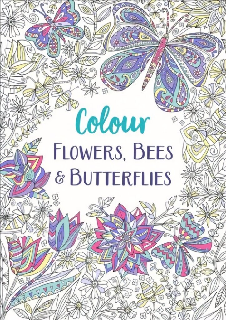 Flowers, Bees and Butterflies: A Relaxing Colouring Book цена и информация | Grāmatas par veselīgu dzīvesveidu un uzturu | 220.lv