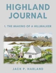 Highland Journal: 1. The Making of a Hillwalker цена и информация | Книги о питании и здоровом образе жизни | 220.lv