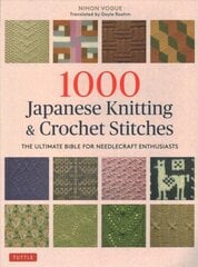 1000 Japanese Knitting & Crochet Stitches: The Ultimate Bible for Needlecraft Enthusiasts цена и информация | Книги о питании и здоровом образе жизни | 220.lv