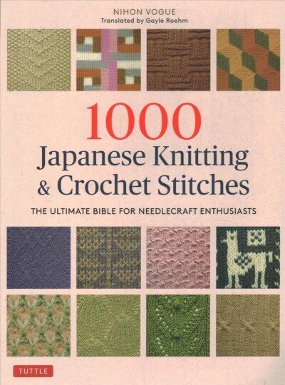 1000 Japanese Knitting & Crochet Stitches: The Ultimate Bible for Needlecraft Enthusiasts цена и информация | Grāmatas par veselīgu dzīvesveidu un uzturu | 220.lv