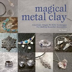 Magical Metal Clay: Amazingly Simple No-Kiln Techniques for Making Beautiful Accessories цена и информация | Книги о питании и здоровом образе жизни | 220.lv