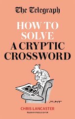 Telegraph: How To Solve a Cryptic Crossword: Mastering cryptic crosswords made easy cena un informācija | Grāmatas par veselīgu dzīvesveidu un uzturu | 220.lv