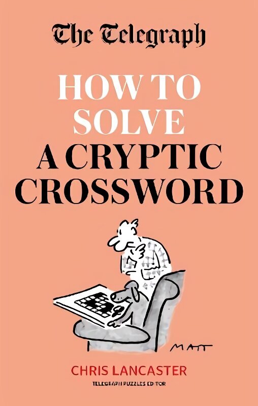 Telegraph: How To Solve a Cryptic Crossword: Mastering cryptic crosswords made easy cena un informācija | Grāmatas par veselīgu dzīvesveidu un uzturu | 220.lv