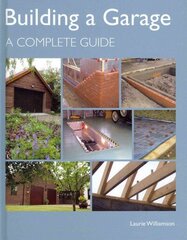 Building a Garage: A Complete Guide cena un informācija | Grāmatas par veselīgu dzīvesveidu un uzturu | 220.lv