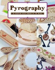 Pyrography: 12 Step-by-Step Projects to Make цена и информация | Книги о питании и здоровом образе жизни | 220.lv