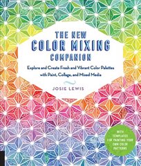 New Color Mixing Companion: Explore and Create Fresh and Vibrant Color Palettes with Paint, Collage, and Mixed Media--With Templates for Painting Your Own Color Patterns cena un informācija | Grāmatas par veselīgu dzīvesveidu un uzturu | 220.lv