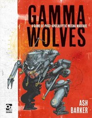 Gamma Wolves: A Game of Post-apocalyptic Mecha Warfare цена и информация | Книги о питании и здоровом образе жизни | 220.lv