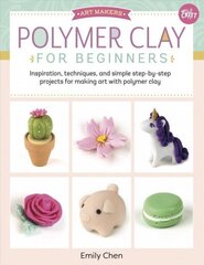 Polymer Clay for Beginners: Inspiration, techniques, and simple step-by-step projects for making art with polymer clay, Volume 1 cena un informācija | Grāmatas par veselīgu dzīvesveidu un uzturu | 220.lv