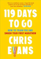 119 Days to Go: How to Train for and Smash Your First Marathon цена и информация | Книги о питании и здоровом образе жизни | 220.lv