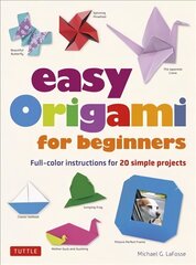 Easy Origami for Beginners: Full-color instructions for 20 simple projects цена и информация | Книги о питании и здоровом образе жизни | 220.lv