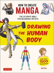 How to Create Manga: Drawing the Human Body: The Ultimate Bible for Beginning Artists (With Over 1,500 Illustrations) cena un informācija | Grāmatas par veselīgu dzīvesveidu un uzturu | 220.lv