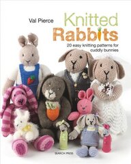 Knitted Rabbits: 20 Easy Knitting Patterns for Cuddly Bunnies cena un informācija | Grāmatas par veselīgu dzīvesveidu un uzturu | 220.lv
